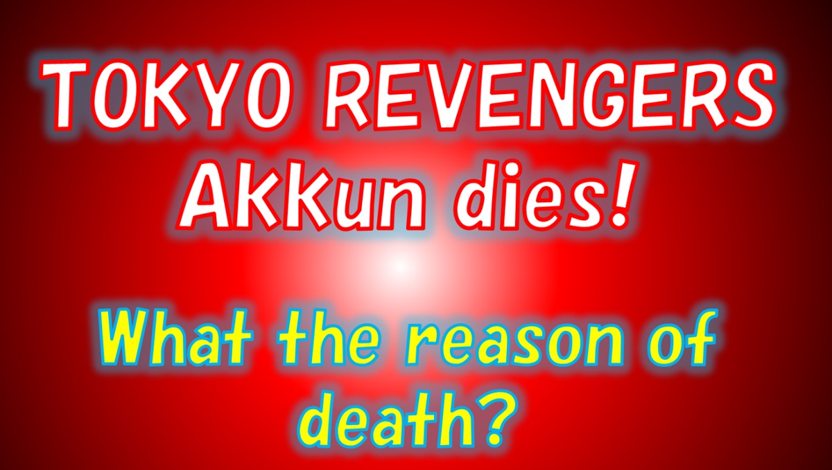 [Tokyo Revengers] Akkun died.