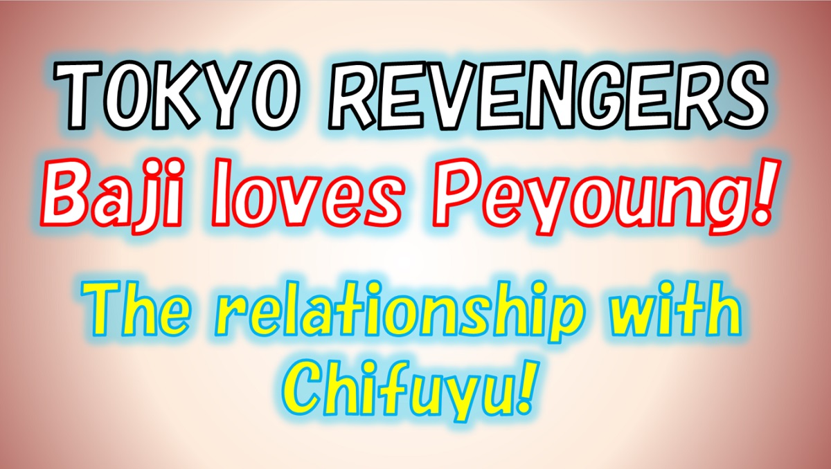 [Tokyo Revengers] Baji loves peyoung.