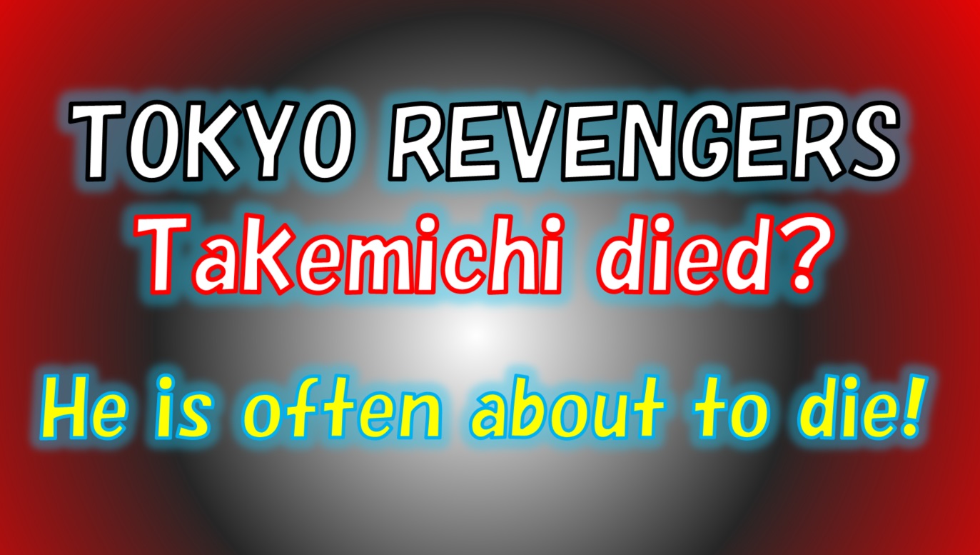 [Tokyo Revengers] Takemichi died?