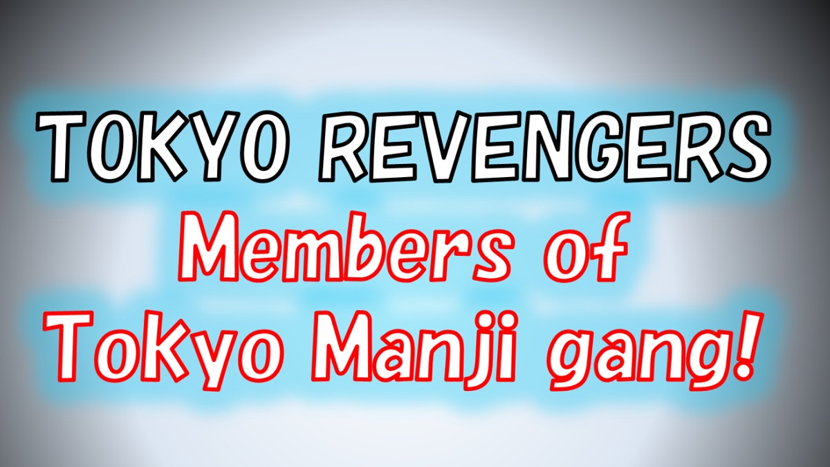 Tokyo Manji gang's members list! [Tokyo Revengers]