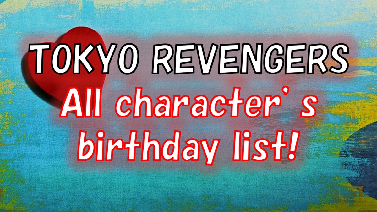 [Tokyo Revengers] Birthdays list of all characters! Their birth flowers and language of flowers are shown!