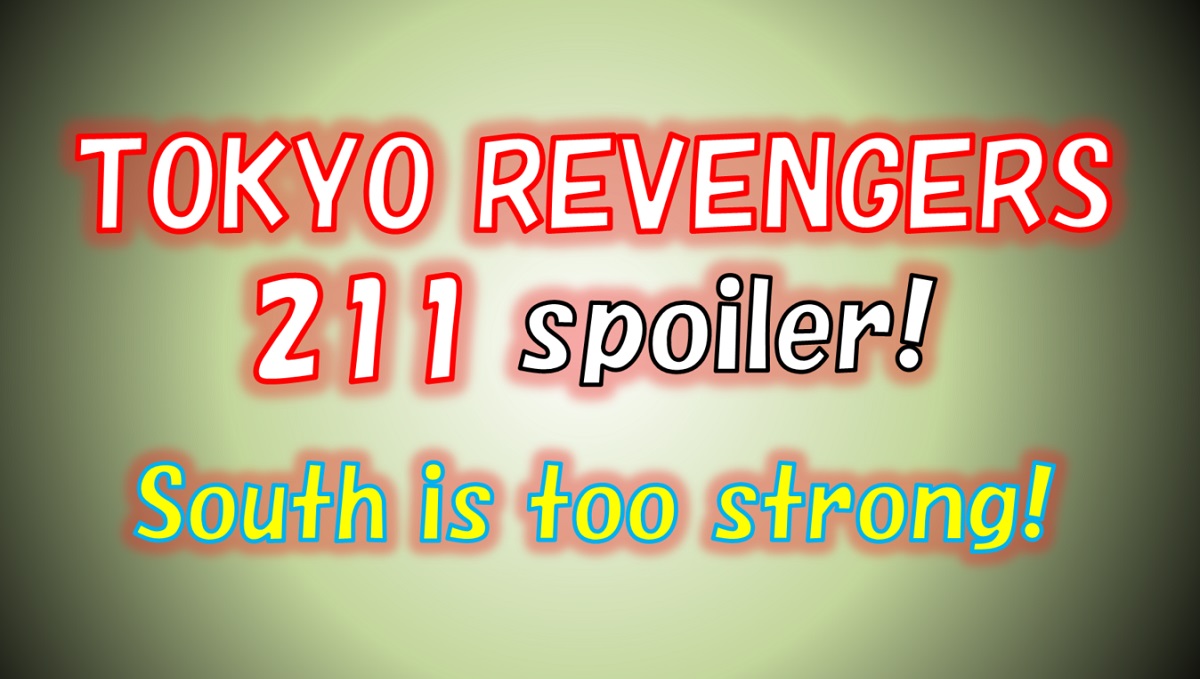 [Tokyo Revengers] chapter 211 spoilers! South Terano is too strong! Brahma makes an appearance too!