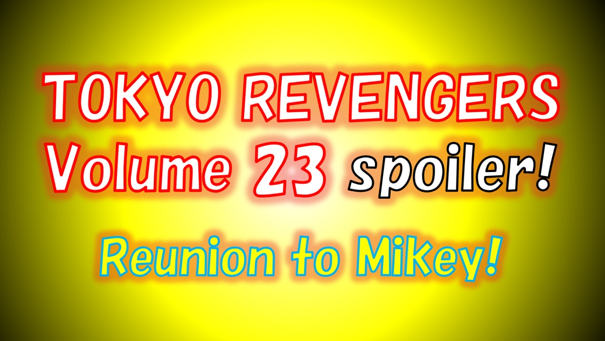 Tokyo Revengers Volume 23 Spoilers! What's in the time capsule?