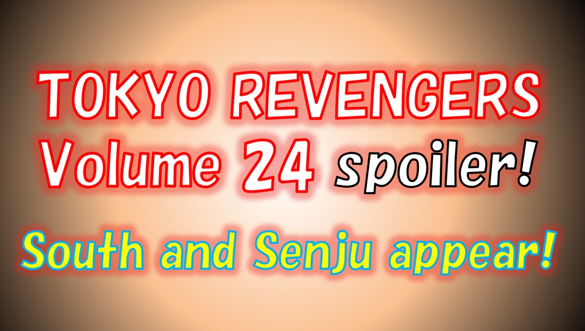Tokyo Revengers Volume 24 Spoilers! We're entering the final Arc!
