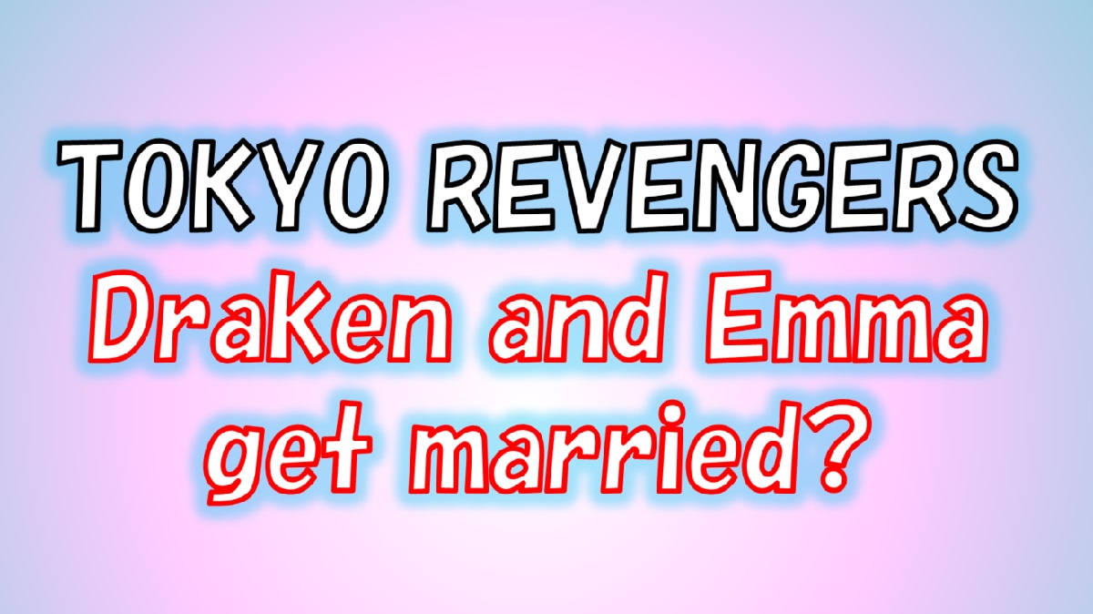 [Tokyo Revengers] Draken and Emma get married?