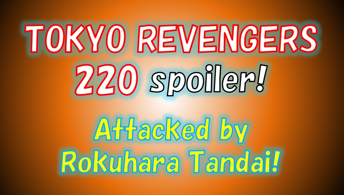 Tokyo Revengers chapter 220 spoilers released! Can Takemichi protect Senju Kawaragi?