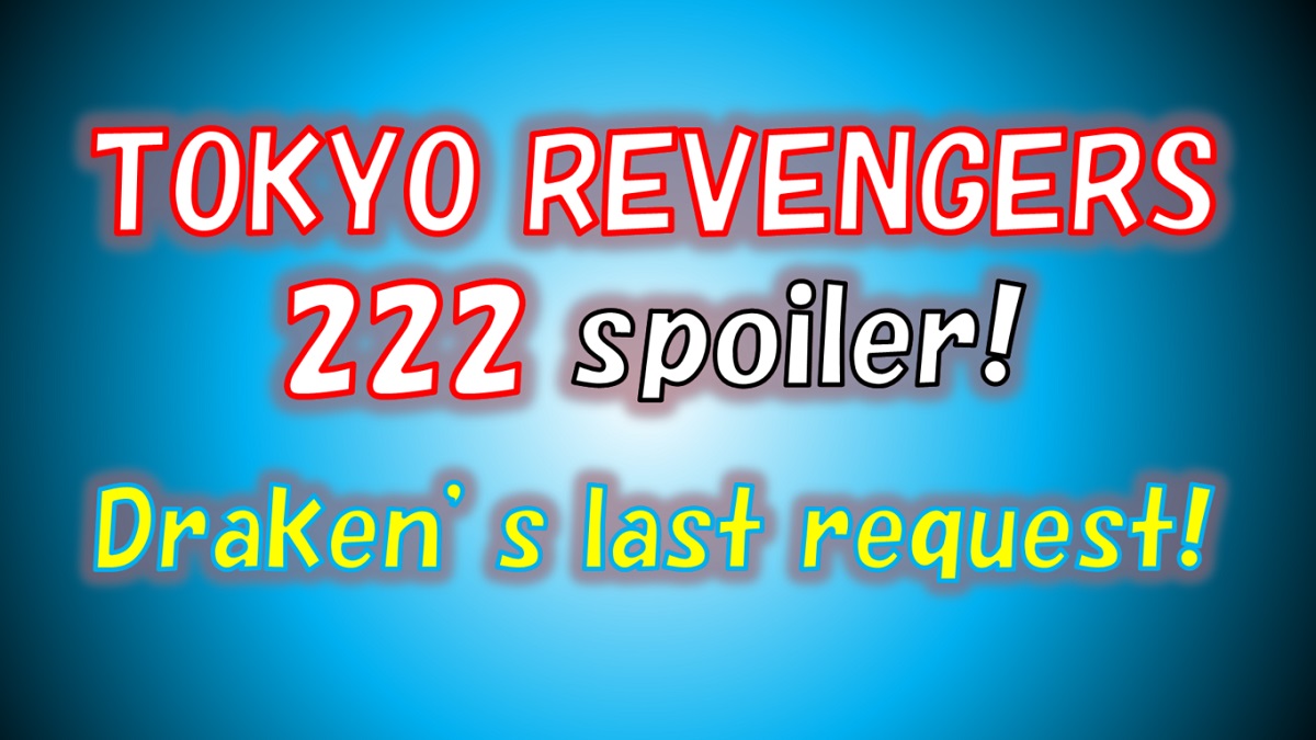 Tokyo Revengers chapter 222 spoilers released! Draken is dead?